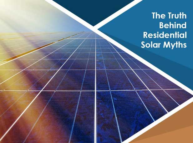 The Truth Behind Residential Solar Myths