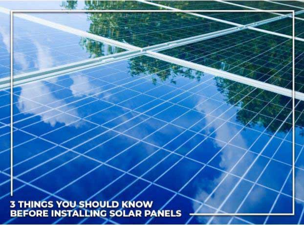 3 Things You Should Know Before Installing Solar Panels