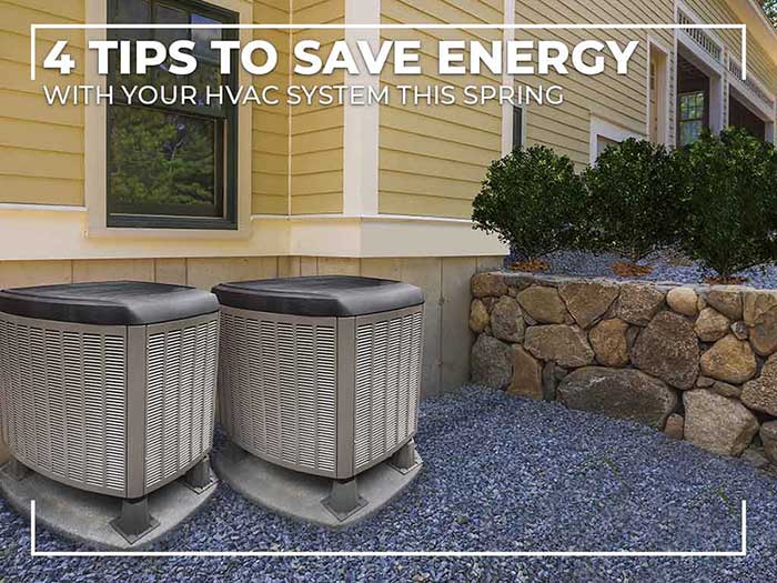 4 Tips to Save Energy with Your HVAC System This Spring