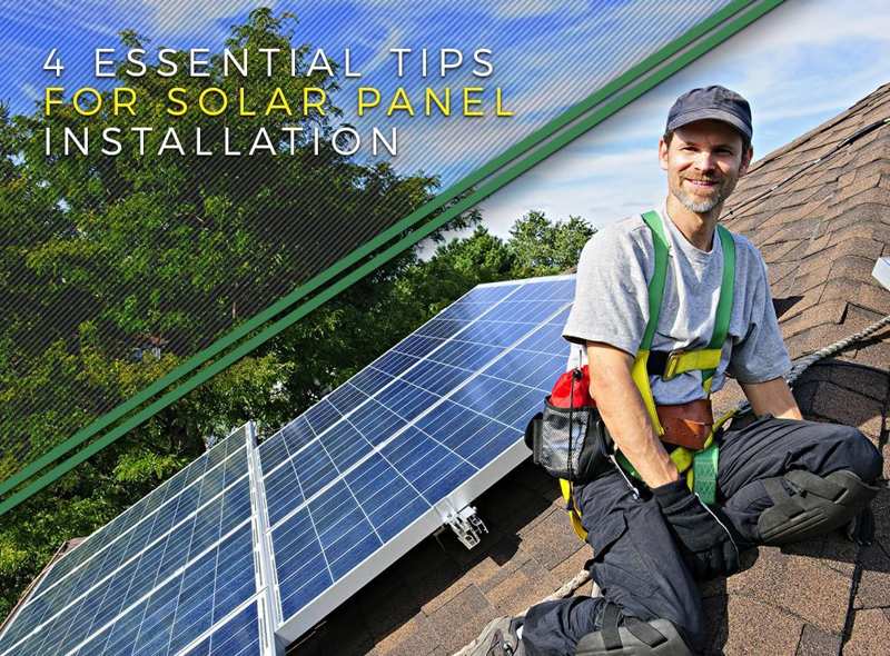 4 Essential Tips for Solar Panel Installation